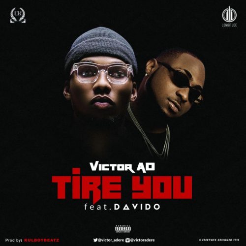 'TIRE YOU' By Victor AD FT Davido
