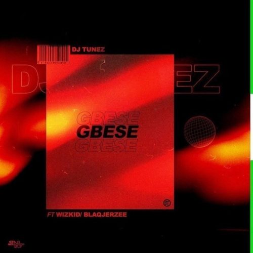 'Gbese' By DJ Tunez ft Wizkid