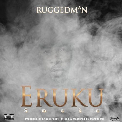 'Eruku' (Smoke) by Ruggedman